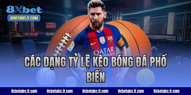 Các dạng tỷ lệ kèo bóng đá phổ biến