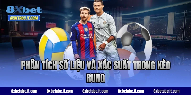 Phân tích số liệu và xác suất trong kèo rung