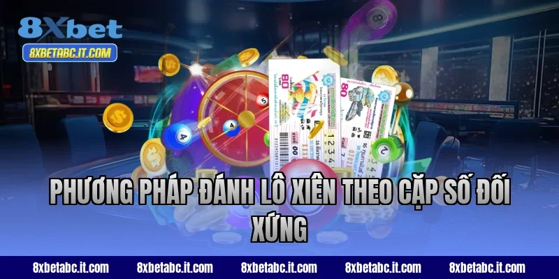 Phương pháp đánh lô xiên theo cặp số đối xứng