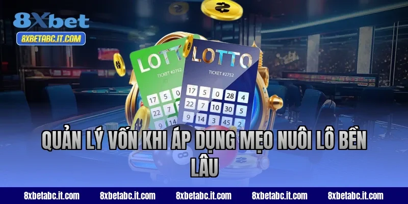 Quản lý vốn khi áp dụng mẹo nuôi lô bền lâu